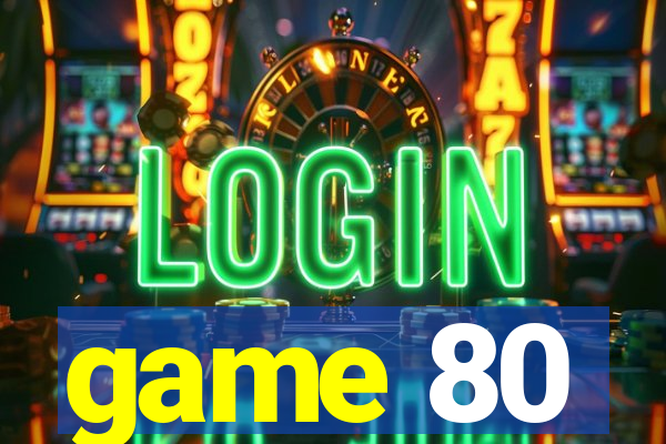 game 80